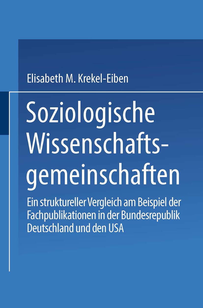 Soziologische Wissenschaftsgemeinschaften: Ein struktureller Vergleich am Beispiel der Fachpublikationen in der Bundesrepublik Deutschland und den USA (German Edition) (DUV Sozialwissenschaft) Law