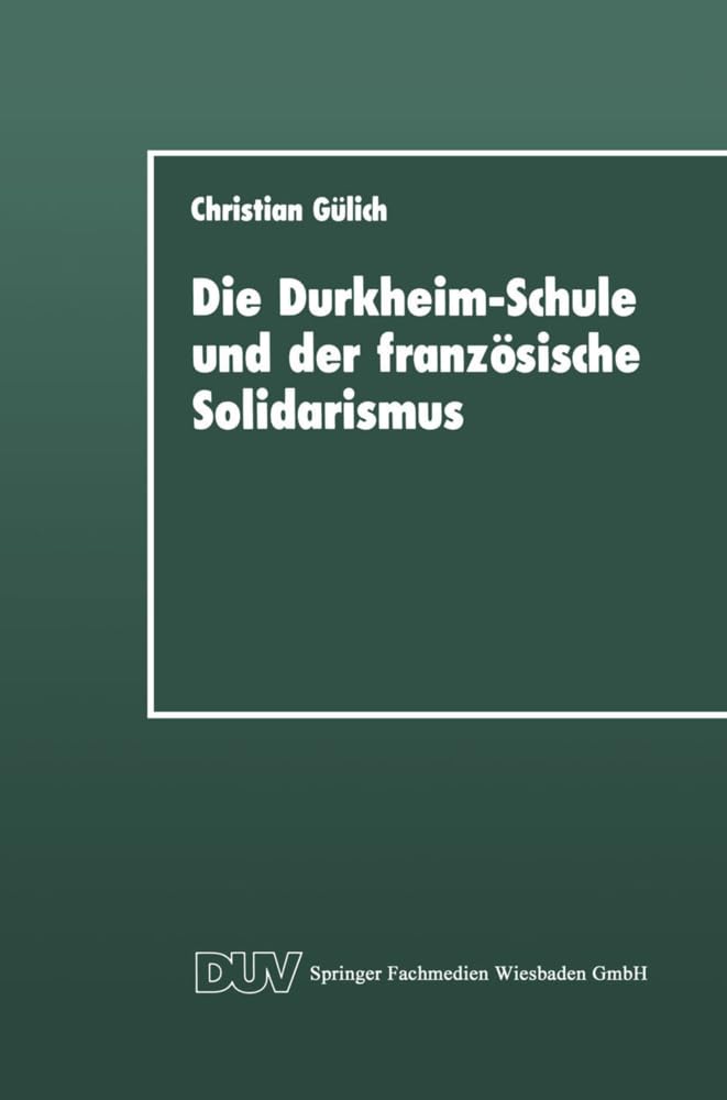 Die Durkheim-Schule und der Französische Solidarismus (DUV Sozialwissenschaft) Law