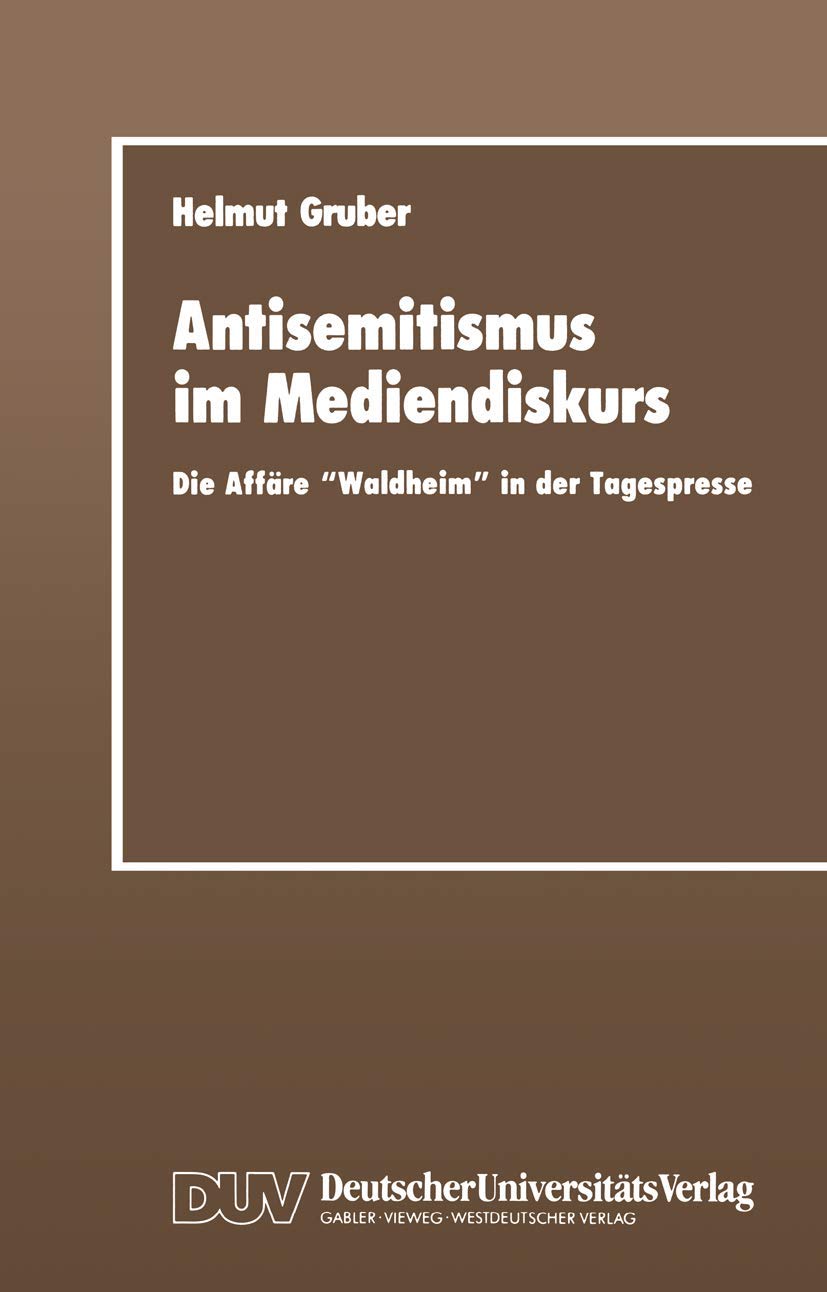 Antisemitismus im Mediendiskurs: Die Affäre Waldheim" In Der Tagespresse (Sprachwissenschaft) (German Edition) Media & Communication