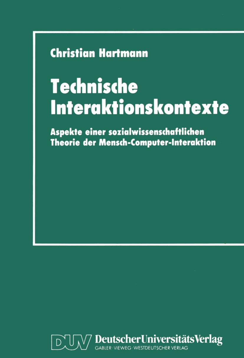 Technische Interaktionskontexte: Aspekte einer sozialwissenschaftlichen Theorie der Mensch-Computer-Interaktion Law