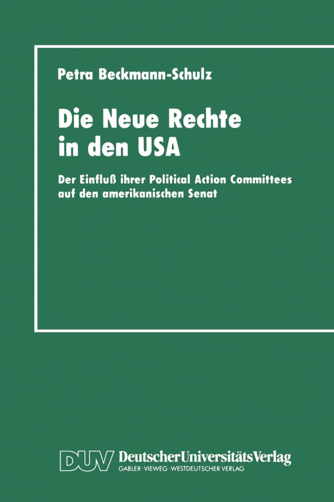 Die Neue Rechte in den USA: Der Einfluss ihrer Political Action Committees auf den amerikanischen Senat (German Edition): Der Einfluß ihrer Political Action Committees auf den amerikanischen Senat Law