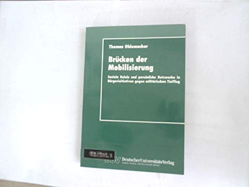 Brücken der Mobilisierung: Soziale Relais und persönliche Netzwerke in Bürgerinitiativen gegen militärischen Tiefflug. Diss. Books