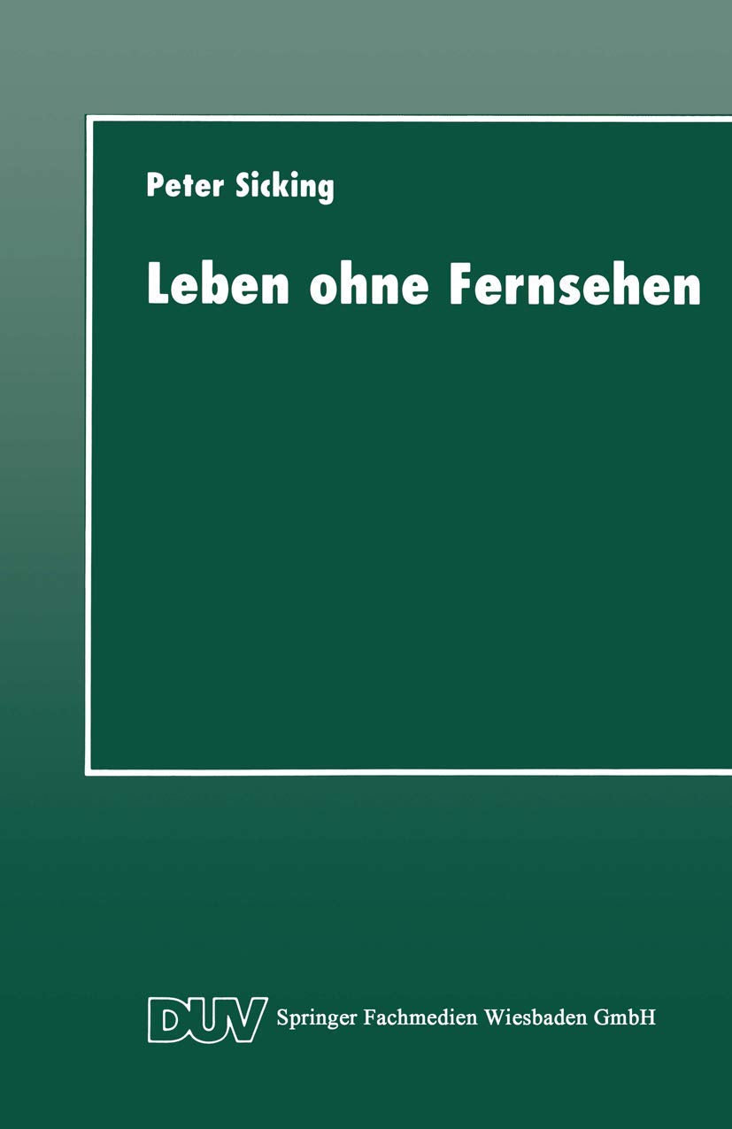 Leben ohne Fernsehen: Eine qualitative Nichtfernseherstudie (DUV Sozialwissenschaft, 1) Law