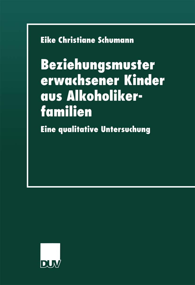 Beziehungsmuster erwachsener Kinder aus Alkoholikerfamilien: Eine Qualitative Untersuchung (German Edition) Law