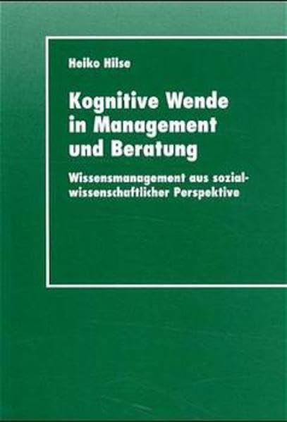 Kognitive Wende in Management und Beratung: Wissensmanagement aus sozialwissenschaftlicher Perspektive Law