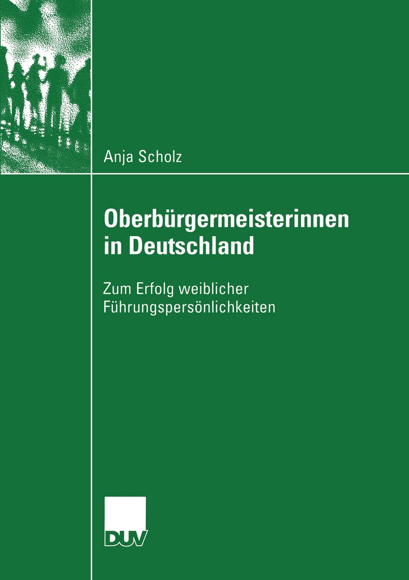 Oberbürgermeisterinnen in Deutschland: Zum Erfolg Weiblicher Führungspersönlichkeiten (Sozialwissenschaft) (German Edition) Law