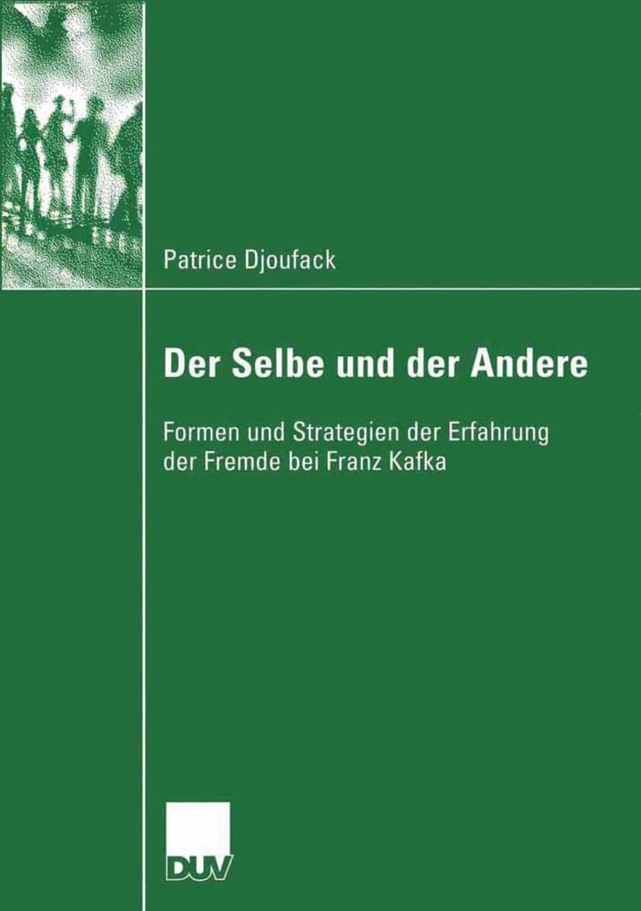 Der Selbe und der Andere: Formen und Strategien der Erfahrung der Fremde bei Franz Kafka (Literaturwissenschaft) (German Edition) Law