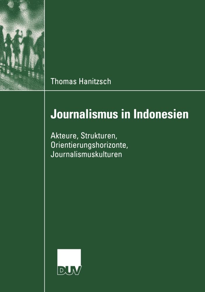 Journalismus in Indonesien: Akteure, Strukturen, Orientierungshorizonte, Journalismuskulturen (Kommunikationswissenschaft) (German Edition) Law