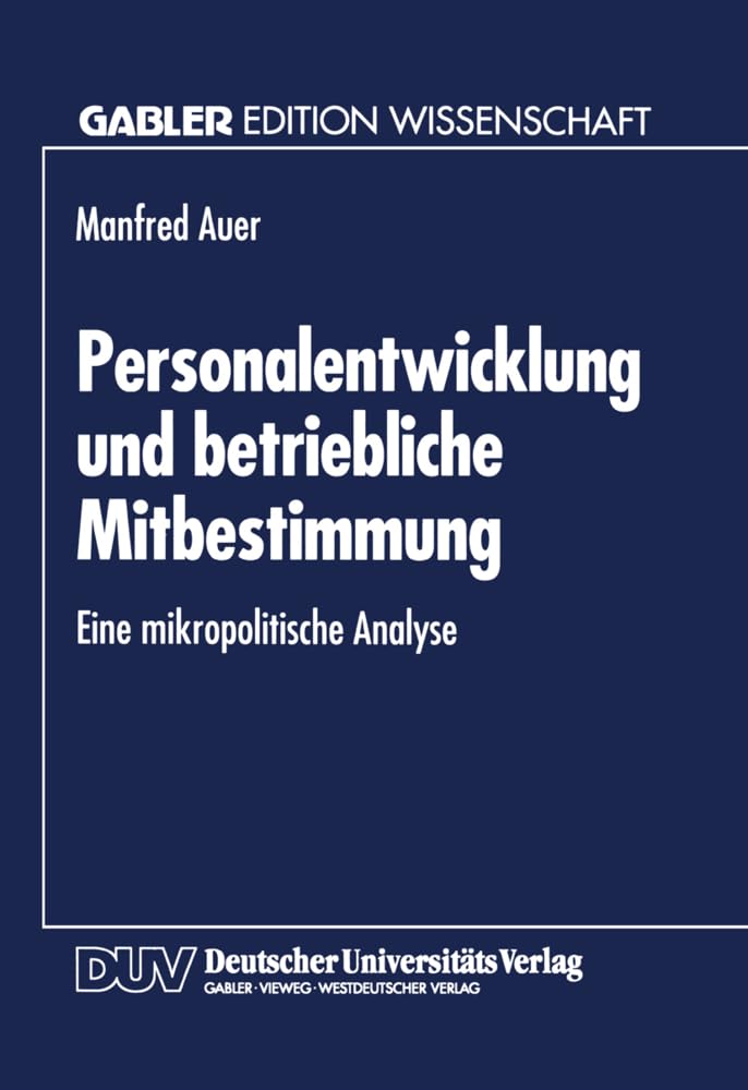 Personalentwicklung und Betriebliche Mitbestimmung: Eine mikropolitische Analyse Law