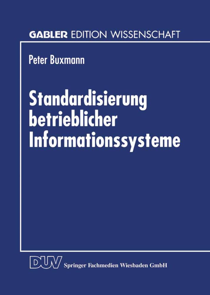 Standardisierung Betrieblicher Informationssysteme (Gabler Edition Wissenschaft Fokus Dienstleistungsmarketing) (German Edition): Diss. Law