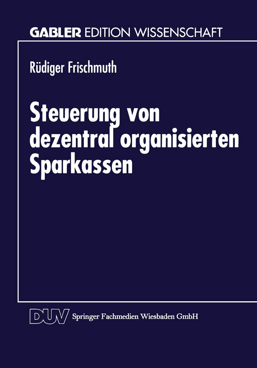 Steuerung von dezentral organisierten Sparkassen (Gabler Edition Wissenschaft) (German Edition) Law