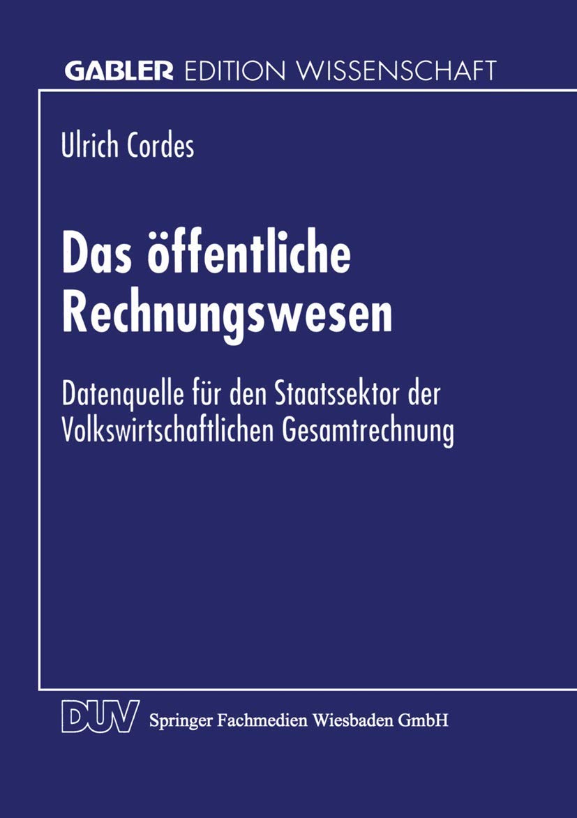 Das Offentliche Rechnungswesen: Datenquelle für den Staatssektor der Volkswirtschaftlichen Gesamtrechnung (Gabler Edition Wissenschaft) (German Edition) Law