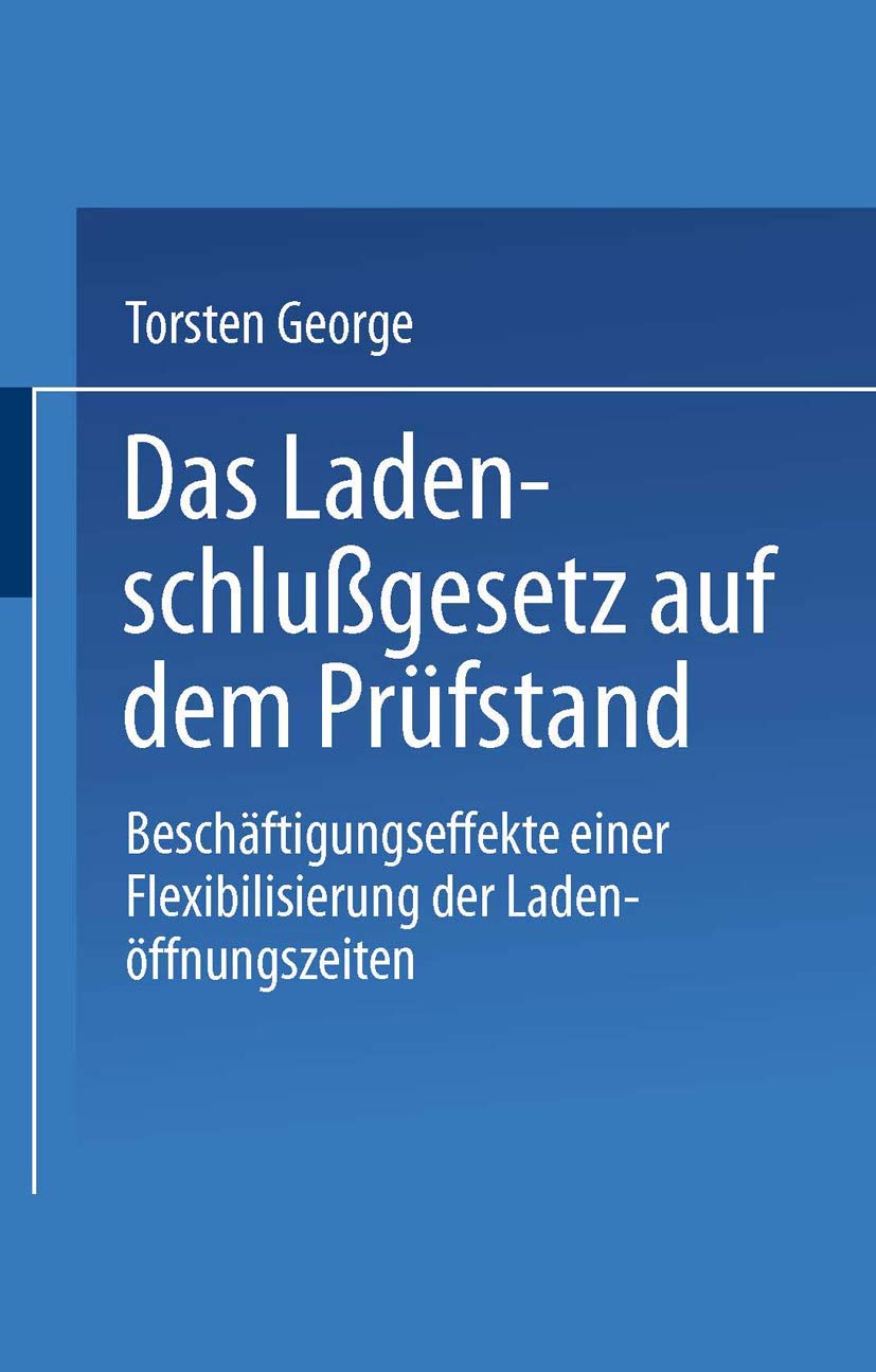 Das Ladenschlußgesetz auf dem Prüfstand: Beschäftigungseffekte einer Flexibilisierung der Ladenöffnungszeiten Law