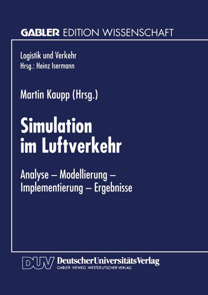 Simulation im Luftverkehr: Analyse - Modellierung - Implementierung - Ergebnisse (Logistik Und Verkehr) (German Edition) Law