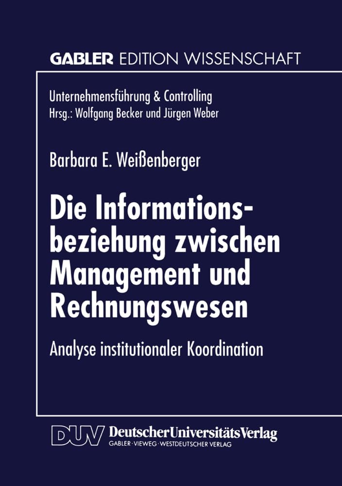 Die Informationsbeziehung Zwischen Management und Rechnungswesen: Analyse institutionaler Koordination (Unternehmensführung & Controlling) Law