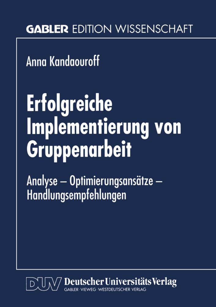 Erfolgreiche Implementierung von Gruppenarbeit: Analyse - Optimierungsansätze - Handlungsempfehlungen (German Edition) Law