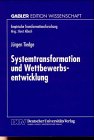 Systemtransformation und Wettbewerbsentwicklung: Diss. (Empirische Transformationsforschung) Law