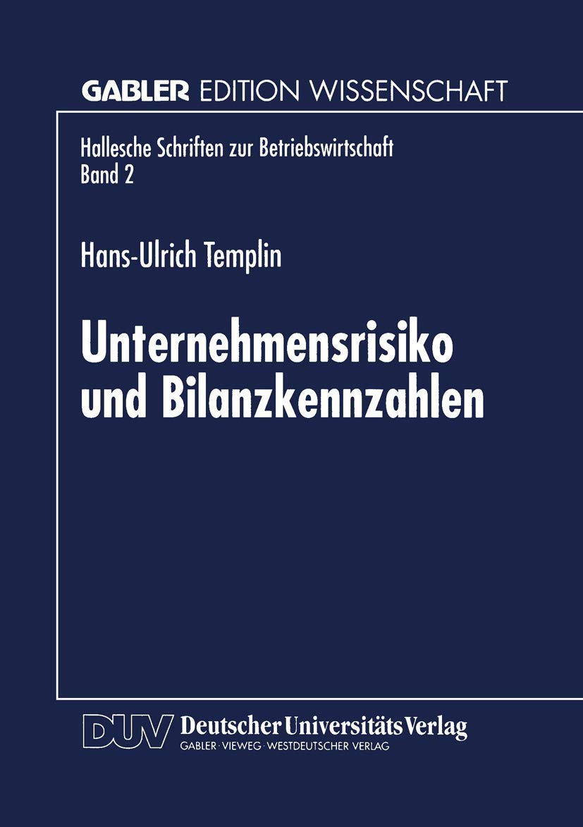 Unternehmensrisiko und Bilanzkennzahlen (Hallesche Schriften zur Betriebswirtschaft) (German Edition) (Hallesche Schriften zur Betriebswirtschaft, 2, Band 2) Law