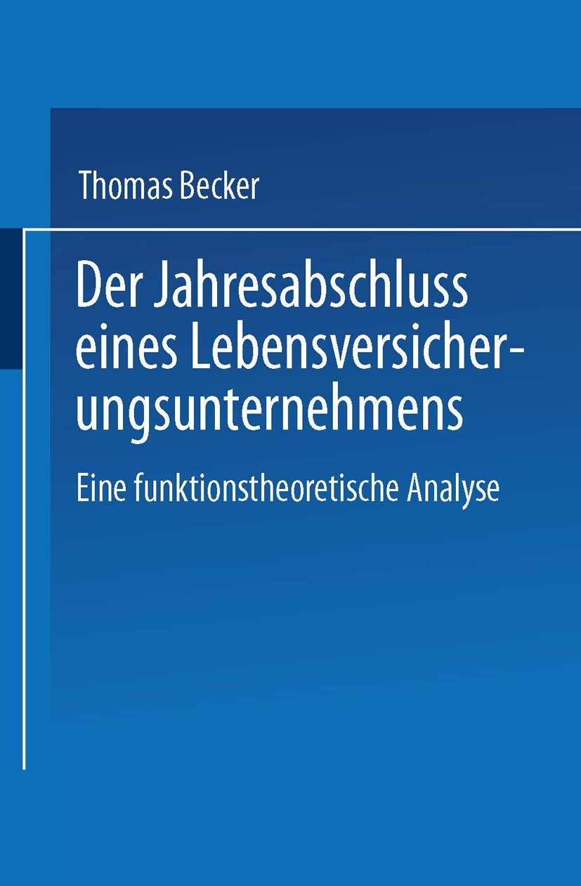 Der Jahresabschluss Eines Lebensversicherungsunternehmens: Eine Funktionstheoretische Analyse Law