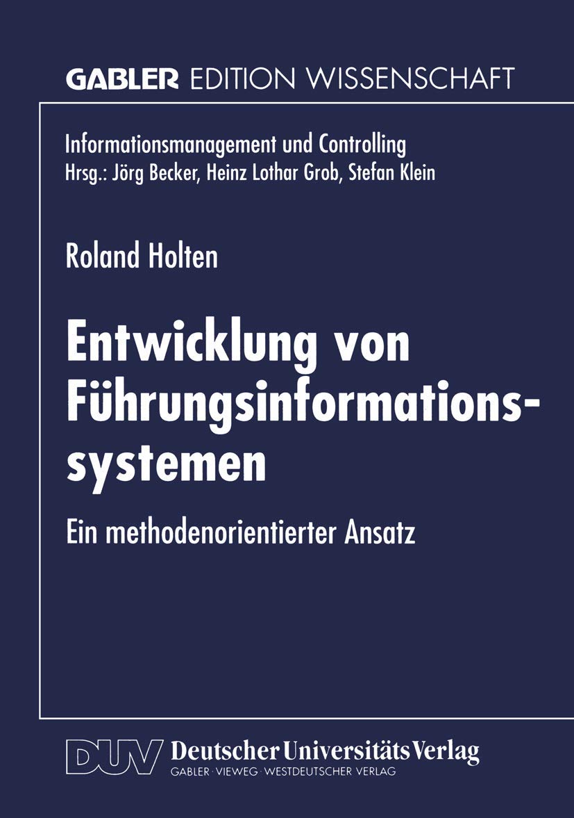 Entwicklung von Führungsinformationssystemen: Ein methodenorientierter Ansatz (Informationsmanagement und Controlling) Law
