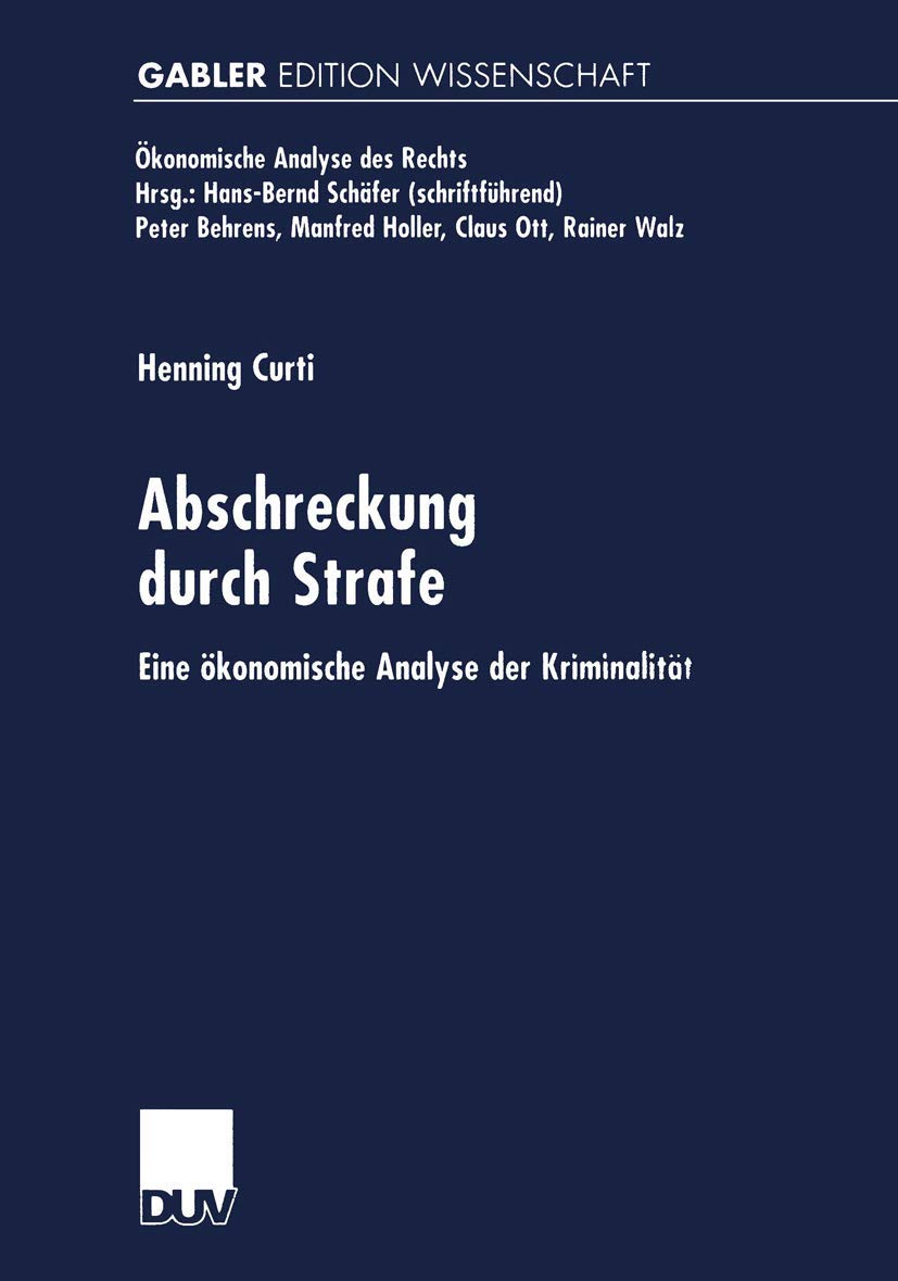 Abschreckung durch Strafe: Eine ökonomische Analyse der Kriminalität (Ökonomische Analyse des Rechts) Law