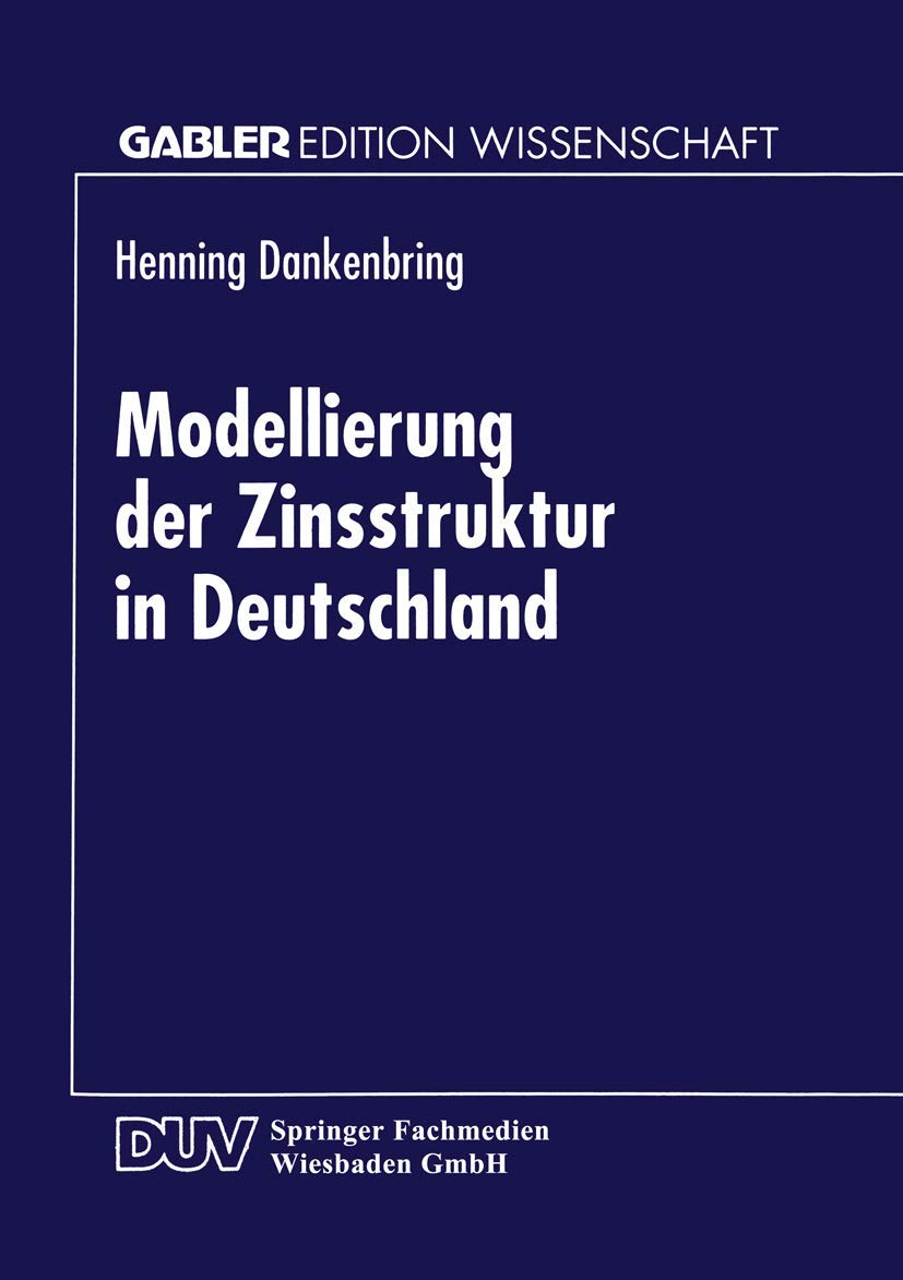 Modellierung der Zinsstruktur in Deutschland: Diss. (Gabler Edition Wissenschaft) Law