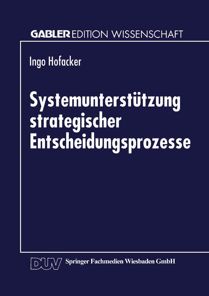 Systemunterstützung Strategischer Entscheidungsprozesse: Diss. (Gabler Edition Wissenschaft) Law