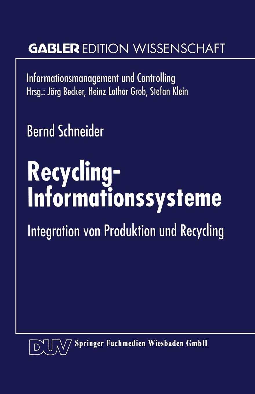 Recycling-Informationssysteme: Integration von Produktion und Recycling (Informationsmanagement und Controlling) (German Edition) Law