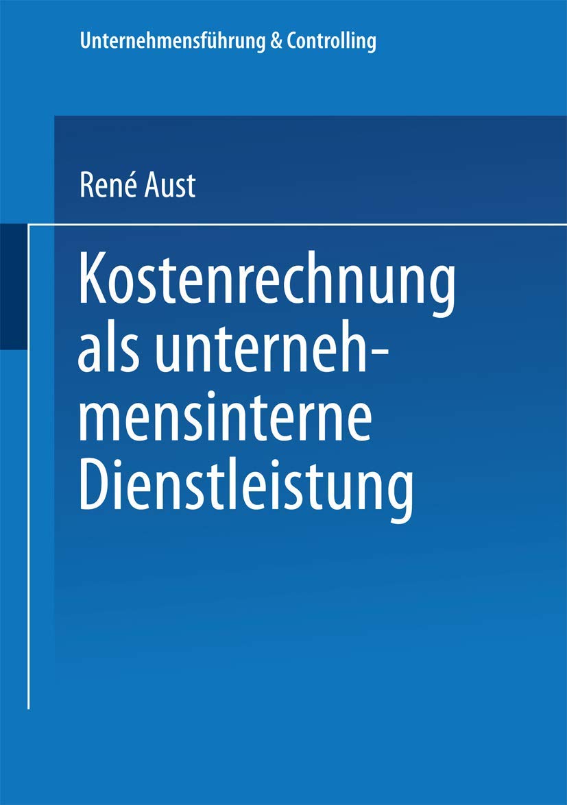 Kostenrechnung als unternehmensinterne Dienstleistung: Diss. (Unternehmensführung & Controlling) Law