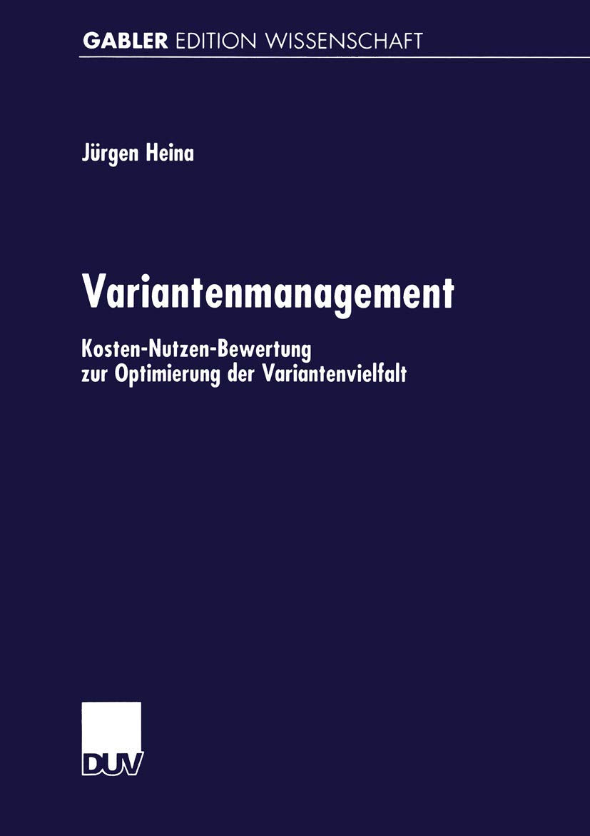 Variantenmanagement: Kosten-Nutzen-Bewertung zur Optimierung der Variantenvielfalt (Gabler Edition Wissenschaft) (German Edition) Law