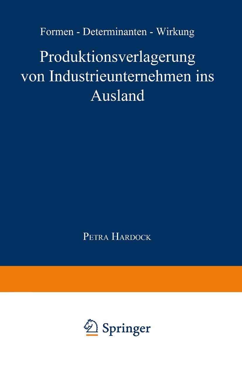 Produktionsverlagerung von Industrieunternehmen ins Ausland: Formen - Determinanten - Wirkung Law
