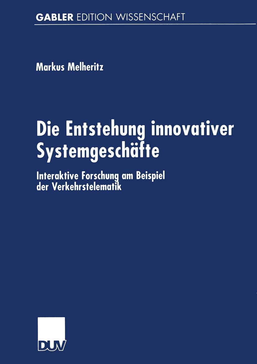 Die Entstehung innovativer Systemgeschäfte - Interaktive Forschung am Beispiel der Verkehrstelematik Law
