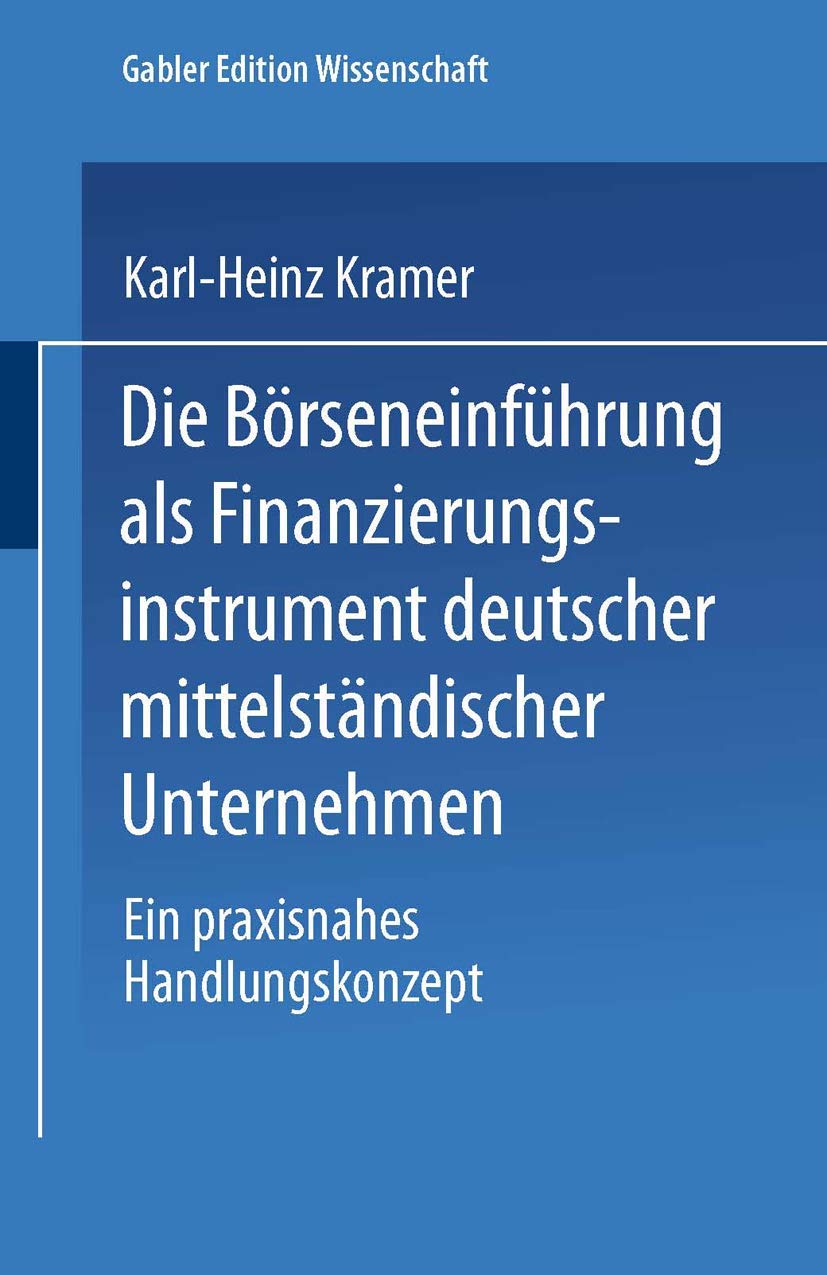 Die Börseneinführung als Finanzierungsinstrument Deutscher Mittelständischer Unternehmen: Ein Praxisnahes Handlungskonzept Law
