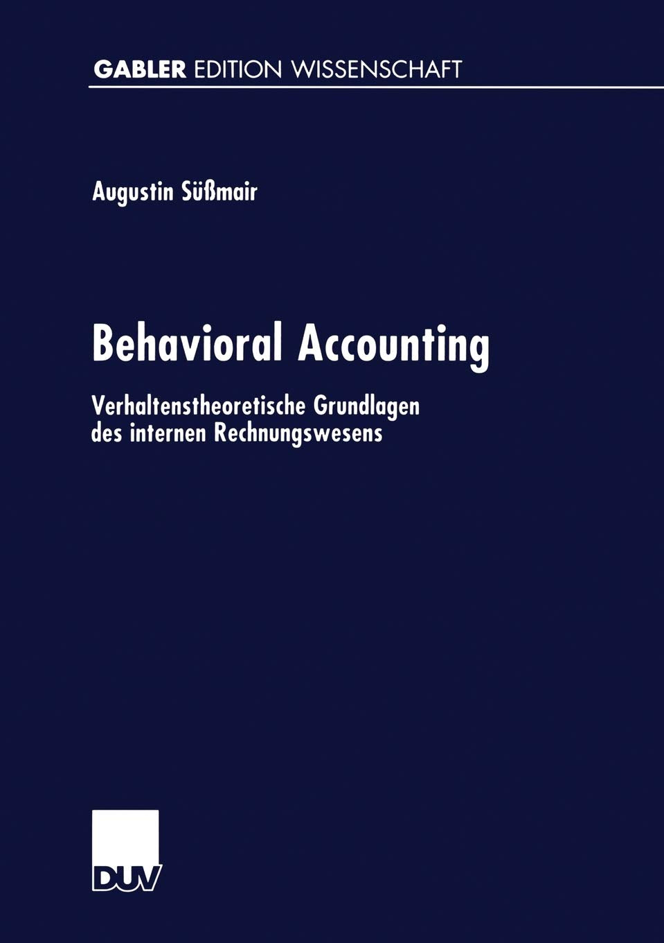Behavioral Accounting: Verhaltenstheoretische Grundlagen des internen Rechnungswesens (Gabler Edition Wissenschaft) (German Edition) Law
