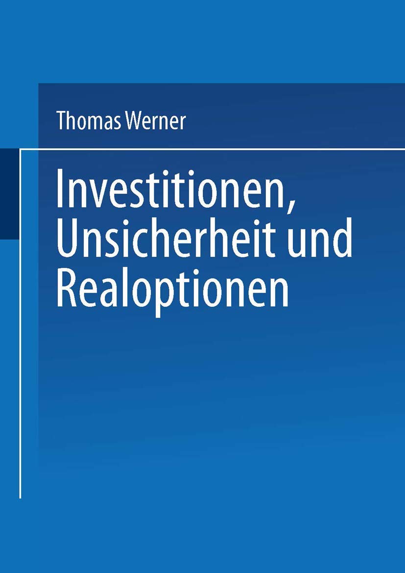 Investitionen, Unsicherheit und Realoptionen (Gabler Edition Wissenschaft) (German Edition): Diss. Law