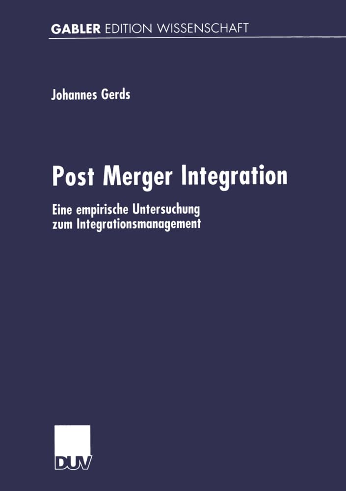 Post Merger Integration: Eine Empirische Untersuchung zum Integrationsmanagement (German Edition) Law