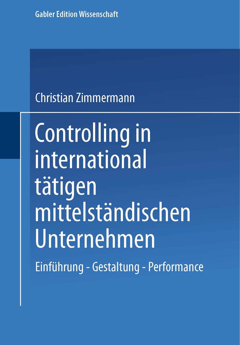 Controlling in international tätigen mittelständischen Unternehmen: Einführung - Gestaltung - Performance (Gabler Edition Wissenschaft) (German Edition) Law