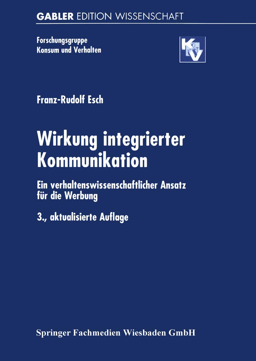 Wirkung integrierter Kommunikation: Ein verhaltenswissenschaftlicher Ansatz für die Werbung (Forschungsgruppe Konsum und Verhalten) Law