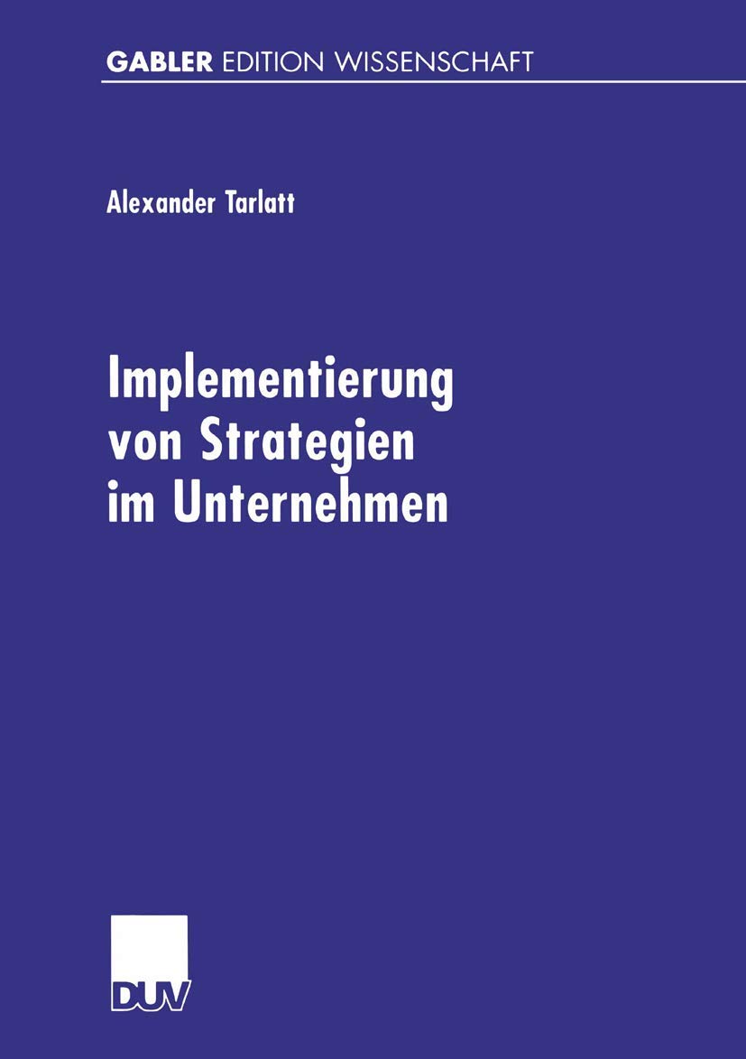 Implementierung von Strategien im Unternehmen: Diss.Mit e. Geleitw. v. Franz Eisenführ Law