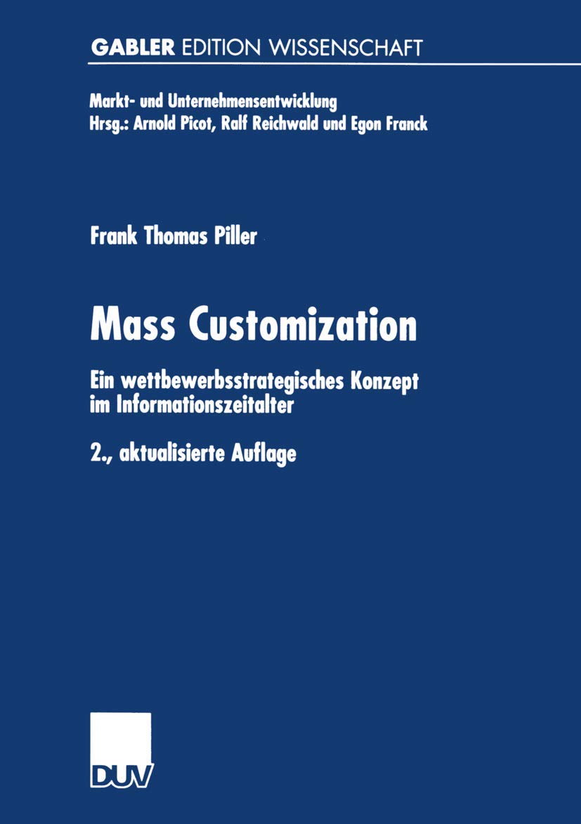 Mass Customization. Ein wettbewerbsstrategisches Konzept im Informationszeitalter (Markt- und Unternehmensentwicklung Markets and Organisations) Law