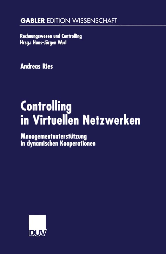 Controlling in Virtuellen Netzwerken: Managementunterstützung in dynamischen Kooperationen (Rechnungswesen und Controlling) (German Edition) Law