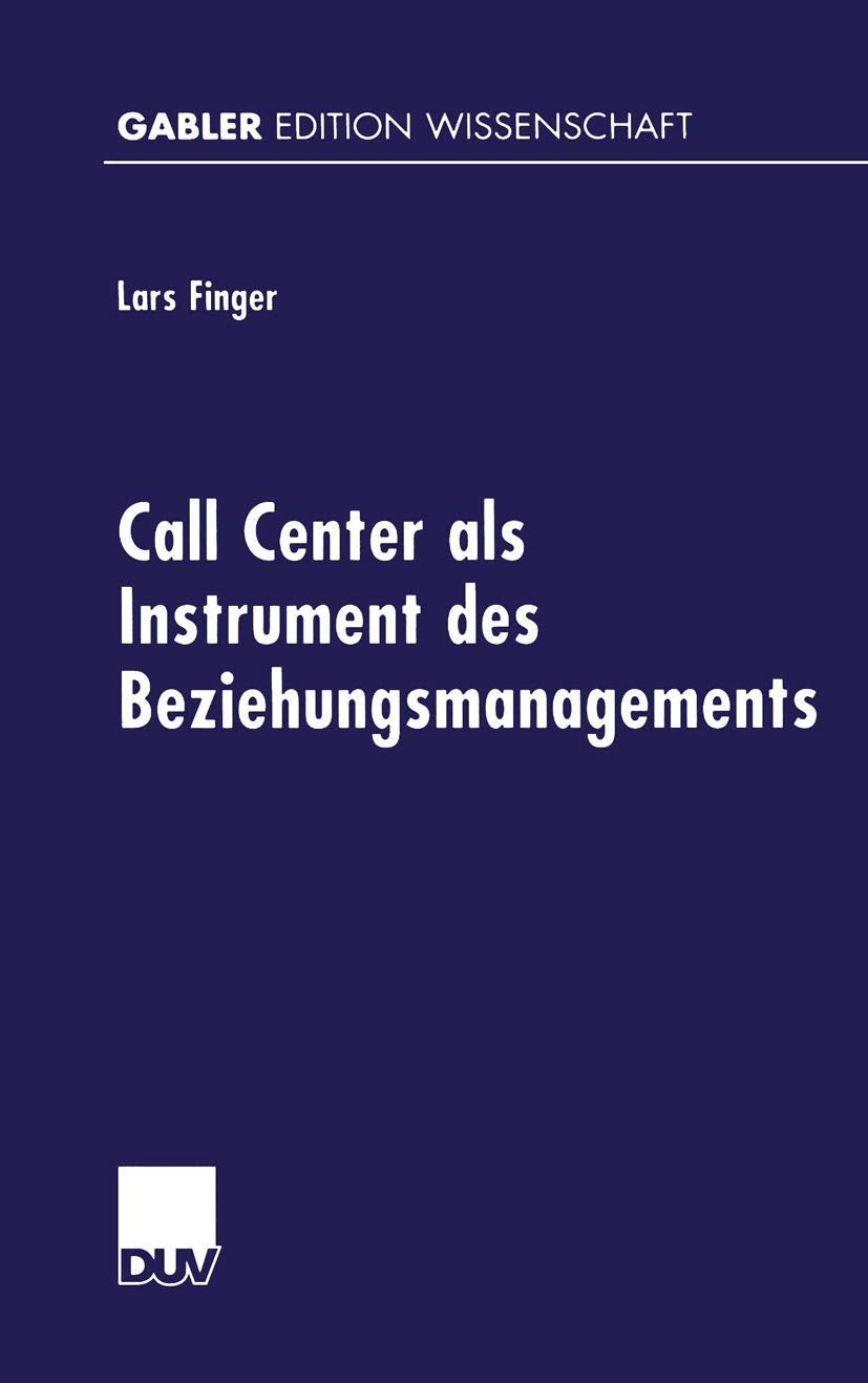 Call Center als Instrument des Beziehungsmanagements: Diss. Mit e. Geleitw. v.Joachim Hentze (Gabler Edition Wissenschaft) Law
