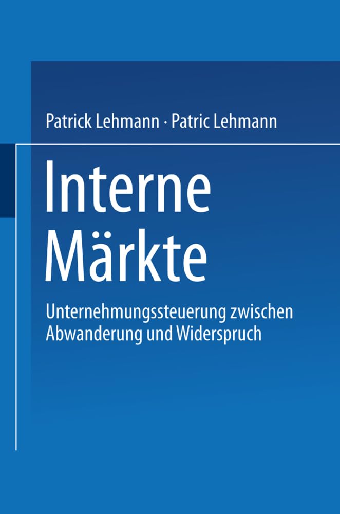 Interne Märkte. Unternehmungssteuerung zwischen Abwanderung und Widerspruch Law