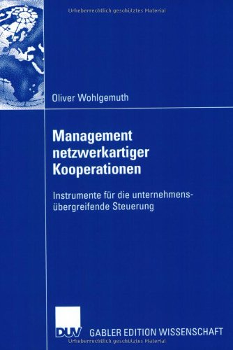 Management netzwerkartiger Kooperationen. Instrumente für die unternehmensübergreifende Steuerung Law