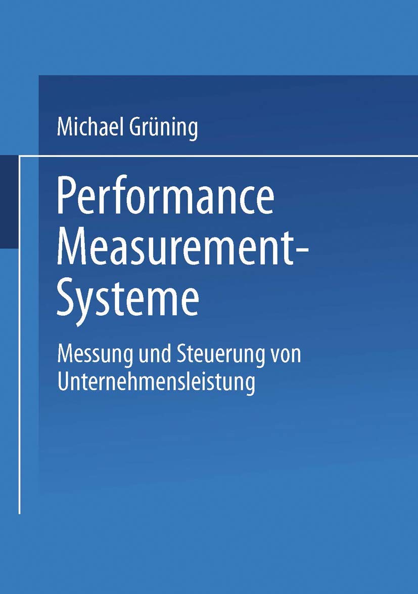 Performance-Measurement-Systeme: Messung und Steuerung von Unternehmensleistung (Gabler Edition Wissenschaft) Law