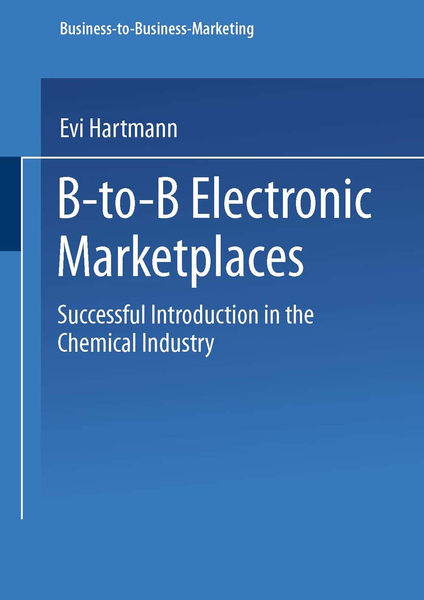 B-to-B Electronic Marketplaces: Successful Introduction In The Chemical Industry (Business-To-Business-Marketing) Law