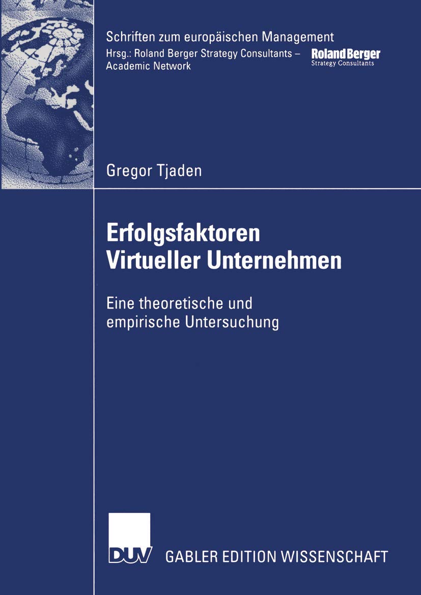 Erfolgsfaktoren Virtueller Unternehmen: Eine theoretische und empirische Untersuchung (Schriften zum europäischen Management) Law
