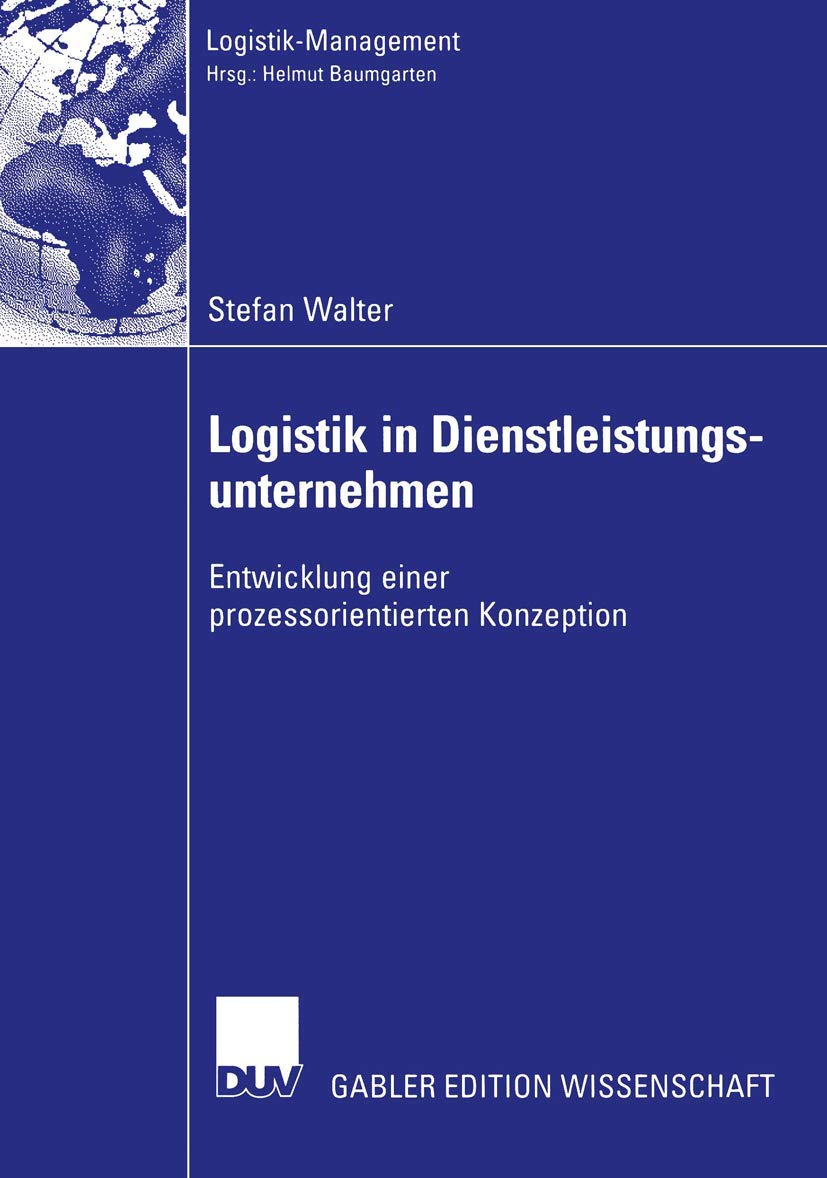 Logistik in Dienstleistungsunternehmen: Entwicklung einer prozessorientierten Konzeption (Logistik-Management) Law
