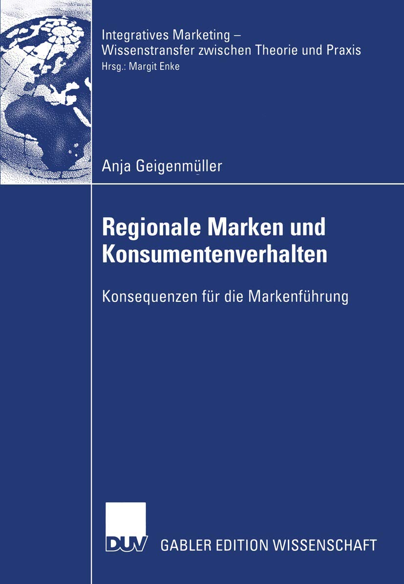 Regionale Marken und Konsumentenverhalten: Konsequenzen für die Markenführung (Integratives Marketing - Wissenstransfer zwischen Theorie und Praxis) Law