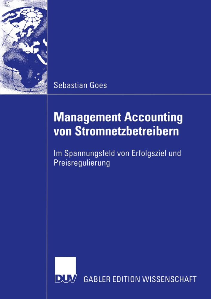 Management Accounting von Stromnetzbetreibern: Im Spannungsfeld Von Erfolgsziel Und Preisregulierung (German Edition) Law